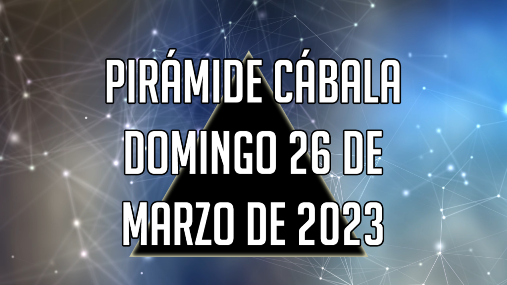 Pirámide Cábala para el domingo 26 de marzo de 2023