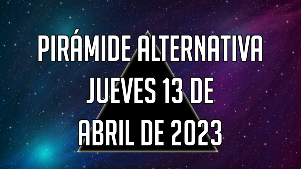 Pirámide Alternativa para el jueves 13 de abril de 2023