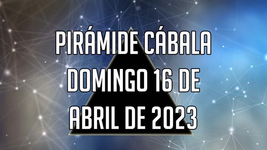 Pirámide Cábala para el domingo 16 de abril de 2023