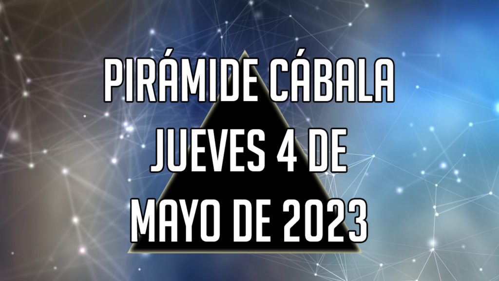 Pirámide Cábala para el jueves 4 de mayo de 2023