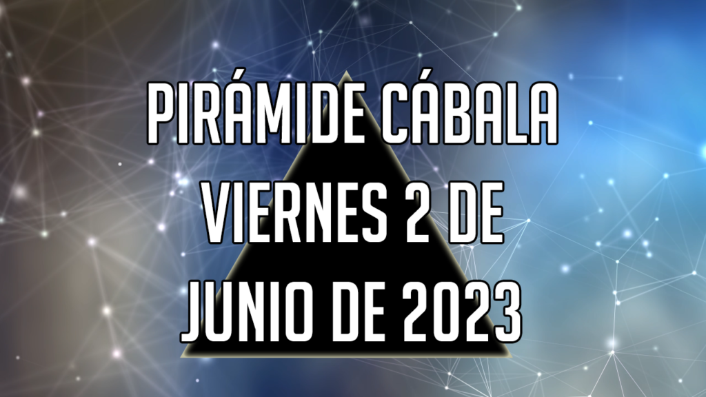 Pirámide Cábala para el viernes 2 de junio de 2023