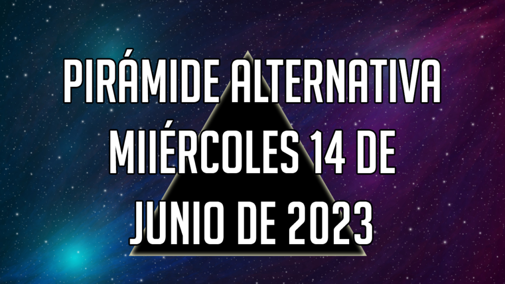 Pirámide Alternativa para el miércoles 14 de junio de 2023