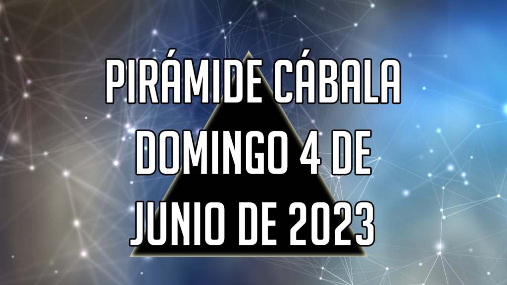 Pirámide Cábala para el domingo 4 de junio de 2023