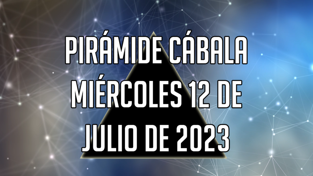 Pirámide Cábala para el miércoles 12 de julio de 2023