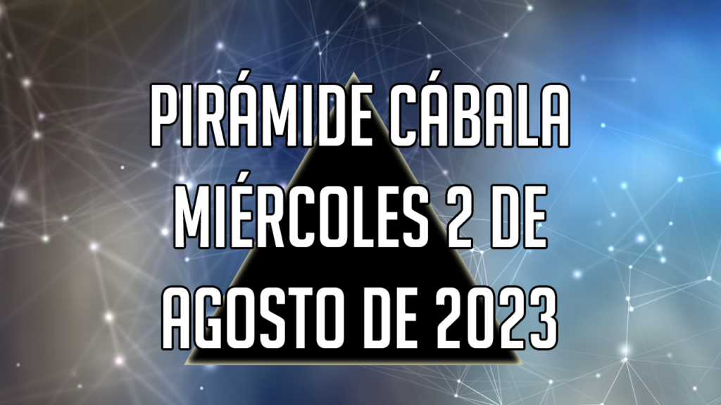 Pirámide Cábala para el miércoles 2 de agosto de 2023