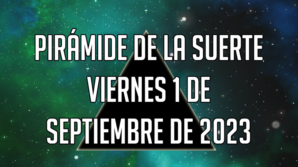 Pirámide de la Suerte para el viernes 1 de septiembre de 2023