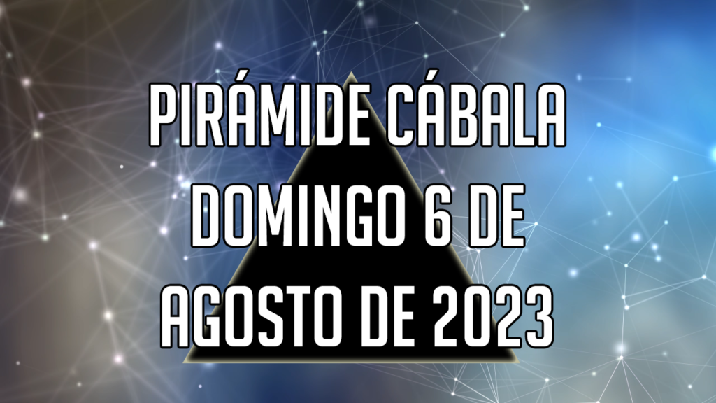 Pirámide Cábala para el domingo 6 de agosto de 2023