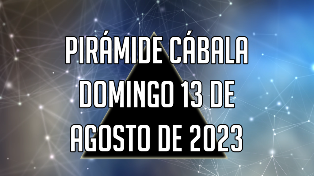 Pirámide Cábala para el domingo 13 de agosto de 2023