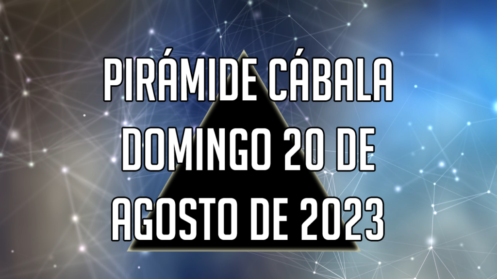 Pirámide Cábala para el domingo 20 de agosto de 2023