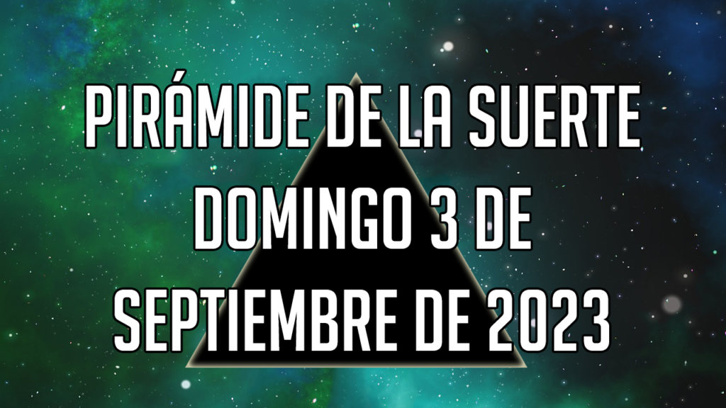 Pirámide de la Suerte para el domingo 3 de septiembre de 2023