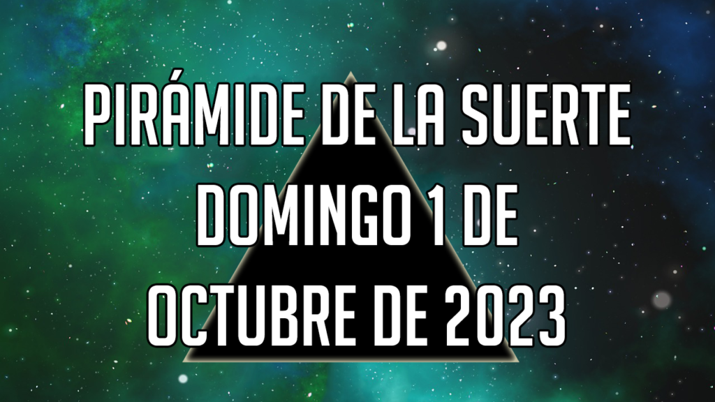 Pirámide de la Suerte para el domingo 1 de octubre de 2023