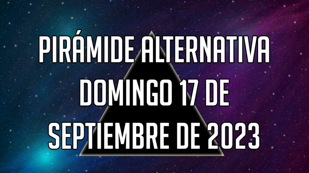 Pirámide Alternativa para el domingo 17 de septiembre de 2023