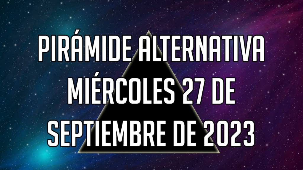 Pirámide Alternativa para el miércoles 27 de septiembre de 2023