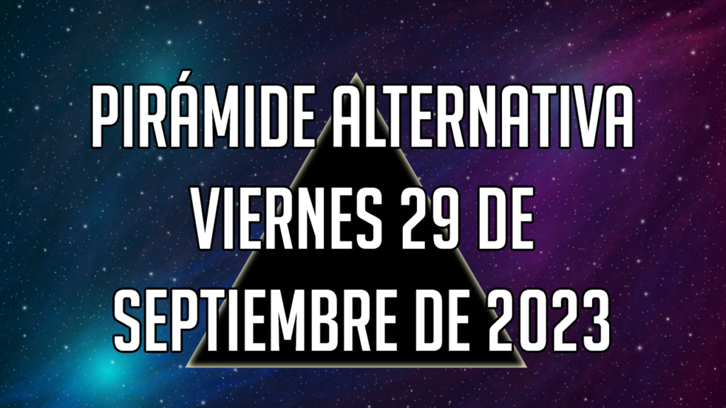 Pirámide Alternativa para el viernes 29 de septiembre de 2023