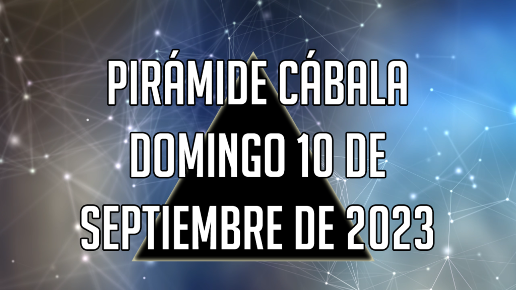 Pirámide Cábala para el domingo 10 de septiembre de 2023