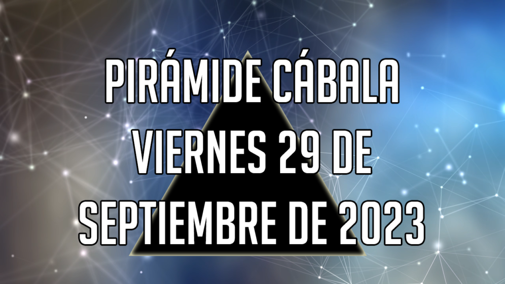 Pirámide Cábala para el viernes 29 de septiembre de 2023