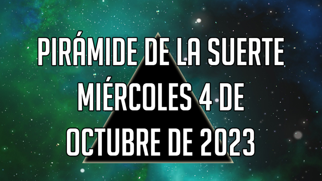 Pirámide de la Suerte para el miércoles 4 de octubre de 2023