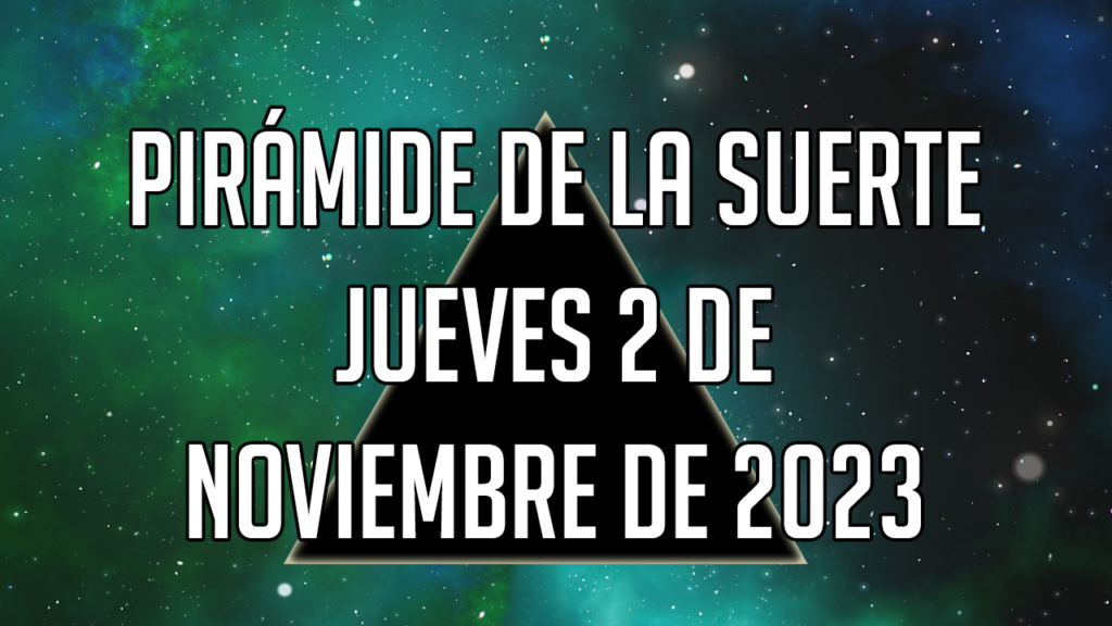 Pirámide de la Suerte para el jueves 2 de noviembre de 2023