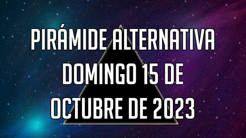 Pirámide Alternativa para el domingo 15 de octubre de 2023