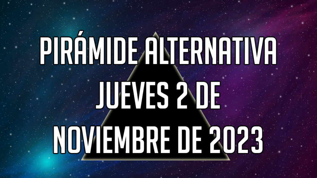 Pirámide Alternativa para el jueves 2 de noviembre de 2023