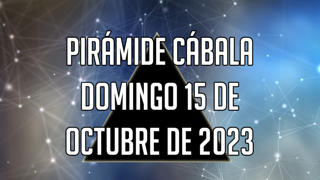 Pirámide Cábala para el domingo 15 de octubre de 2023