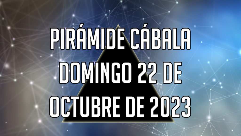 Pirámide Cábala para el domingo 22 de octubre de 2023