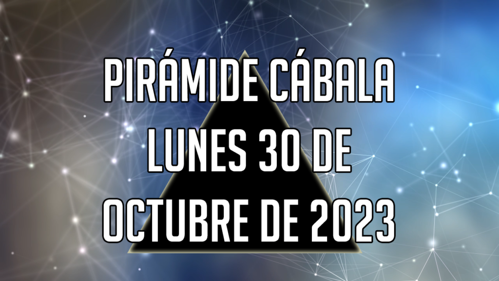 Pirámide Cábala para el lunes 30 de octubre de 2023