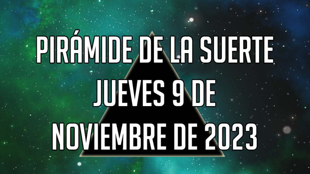 Pirámide de la Suerte para el jueves 9 de noviembre de 2023