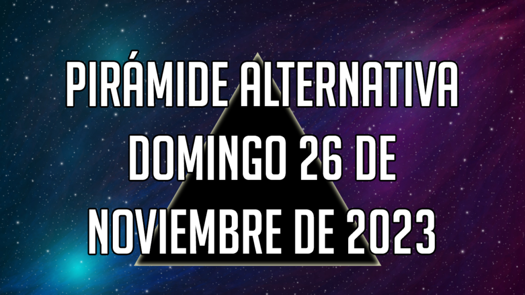 Pirámide Alternativa para el domingo 26 de noviembre de 2023