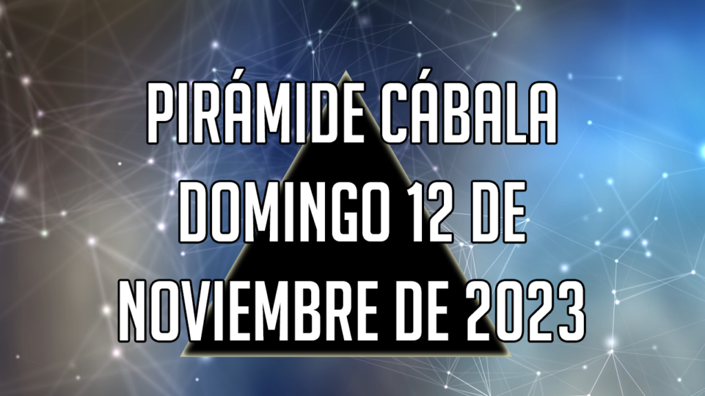 Pirámide Cábala para el domingo 12 de noviembre de 2023