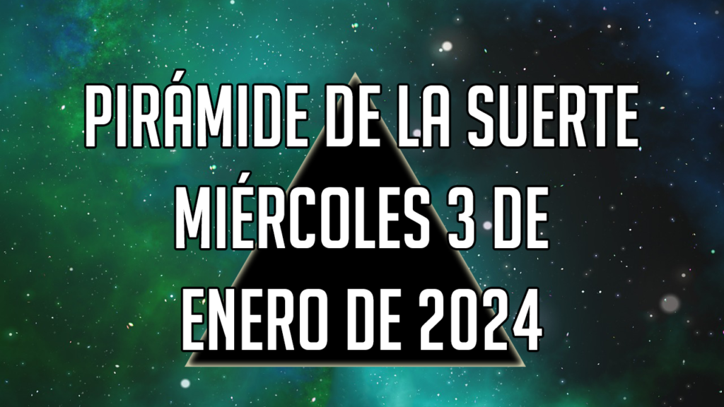 Pirámide de la Suerte para el miércoles 3 de enero de 2024