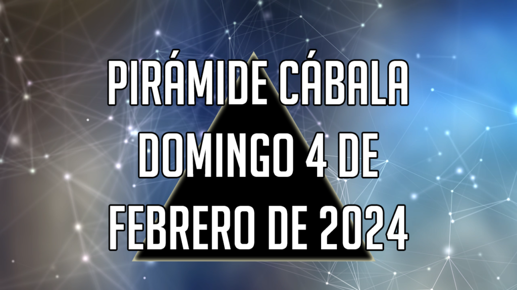 Pirámide Cábala para el domingo 4 de febrero de 2024