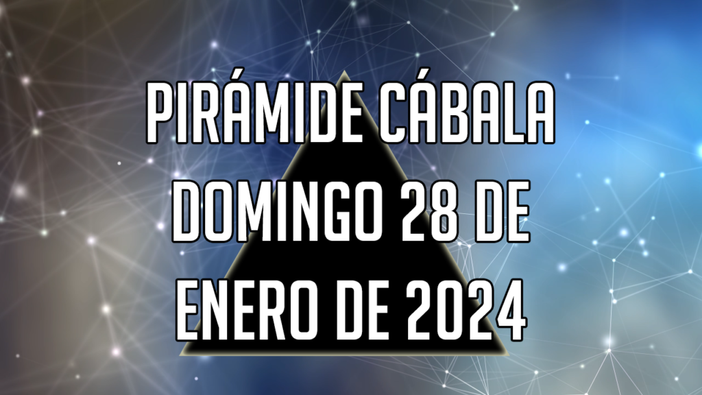 Pirámide Cábala para el domingo 28 de enero de 2024