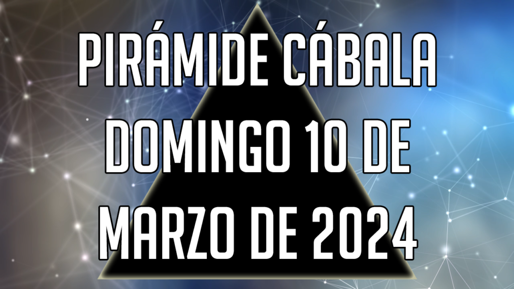 Pirámide Cábala para el domingo 10 de marzo de 2024