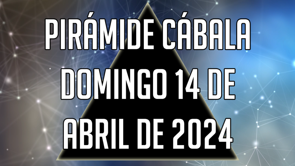 Pirámide Cábala para el domingo 14 de abril de 2024