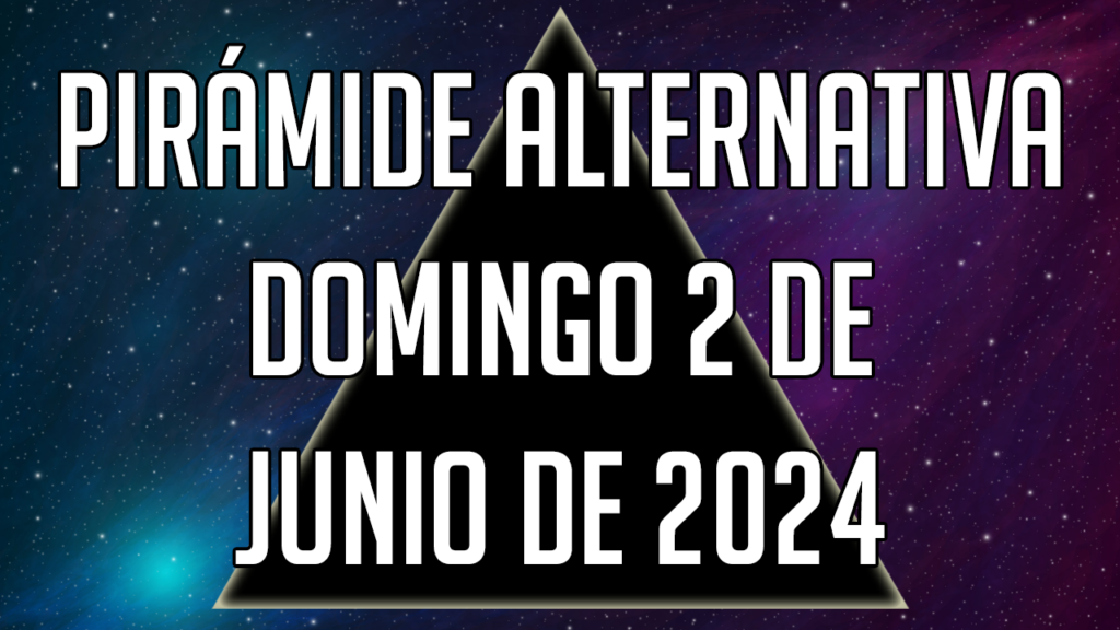 Pirámide Alternativa para el domingo 2 de junio de 2024