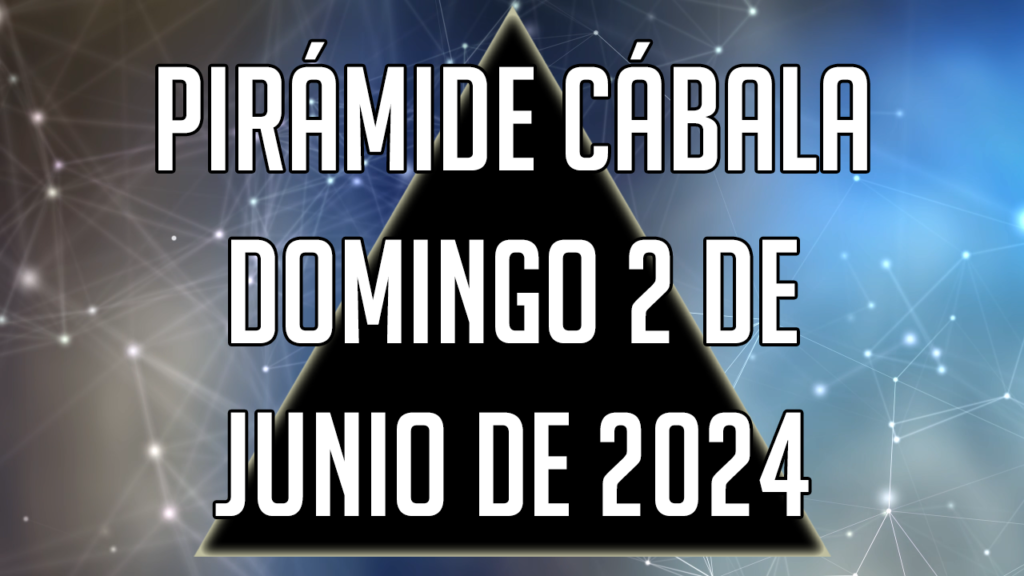 Pirámide Cábala para el domingo 2 de junio de 2024