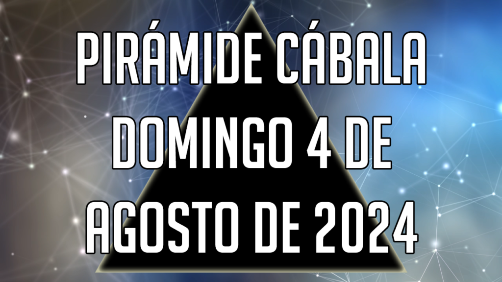 Pirámide Cábala para el domingo 4 de agosto de 2024