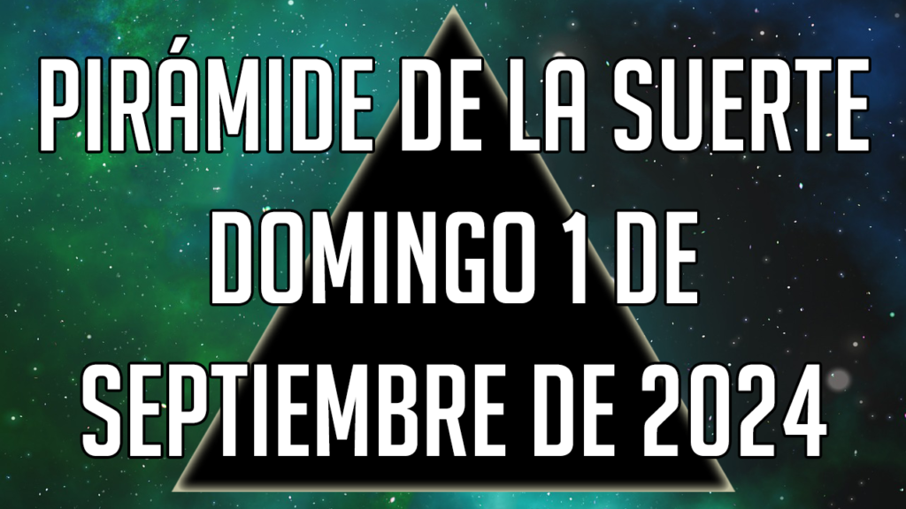 Pirámide de la Suerte para el domingo 1 de septiembre de 2024