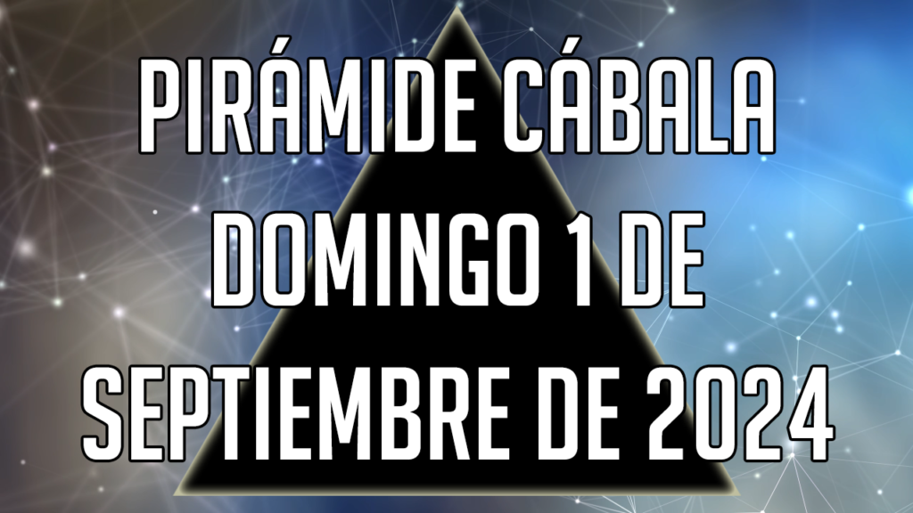 Pirámide Cábala para el domingo 1 de septiembre de 2024