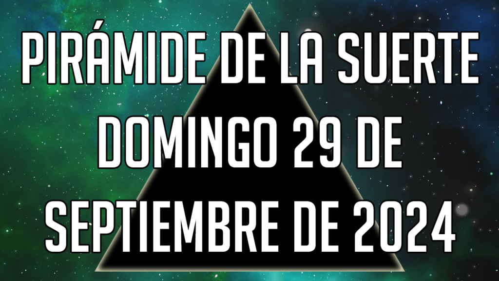 Pirámide de la Suerte para el domingo 29 de septiembre de 2024