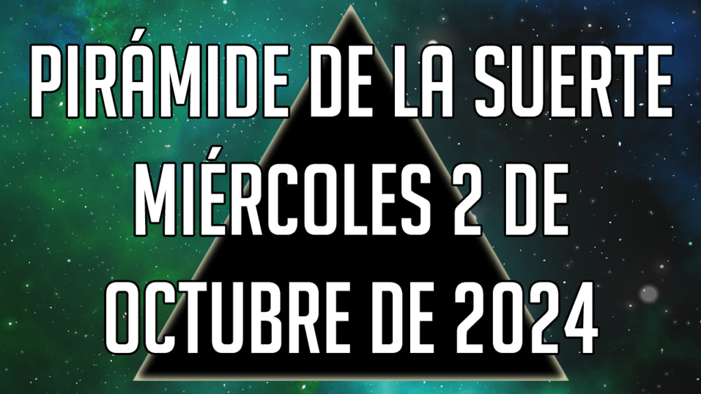 Pirámide de la Suerte para el miércoles 2 de octubre de 2024