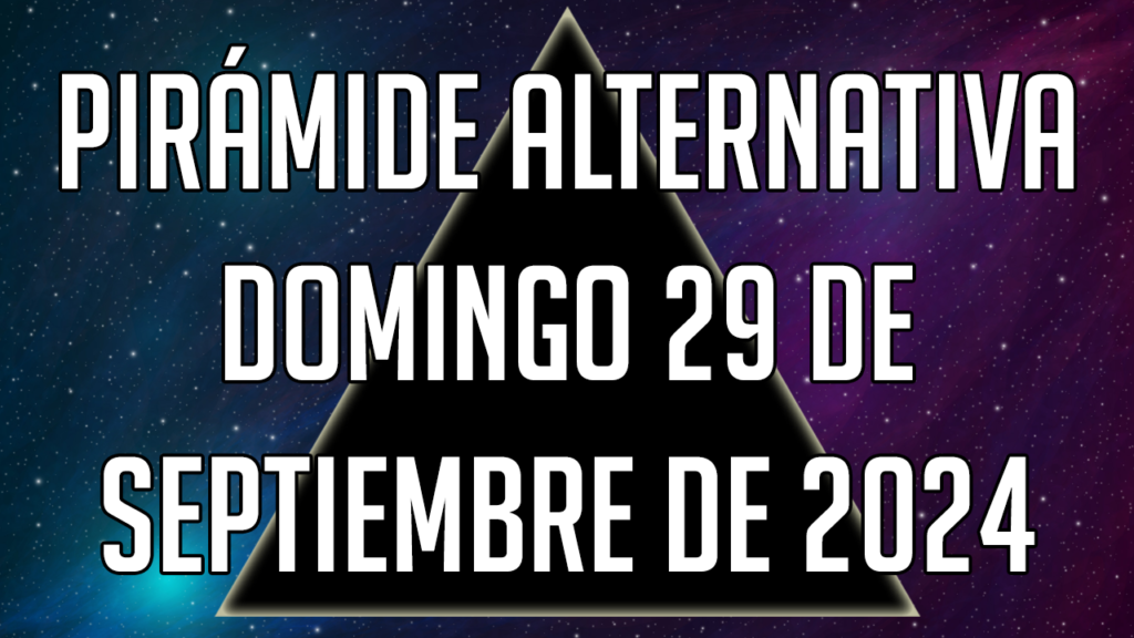 Pirámide Alternativa para el domingo 29 de septiembre de 2024