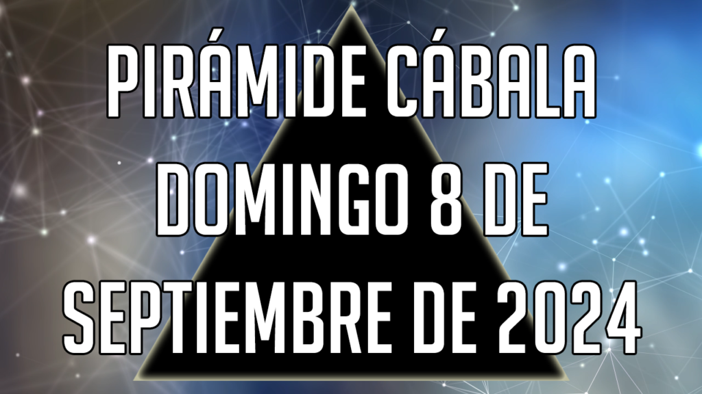 Pirámide Cábala para el domingo 8 de septiembre de 2024