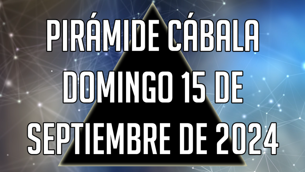 Pirámide Cábala para el domingo 15 de septiembre de 2024