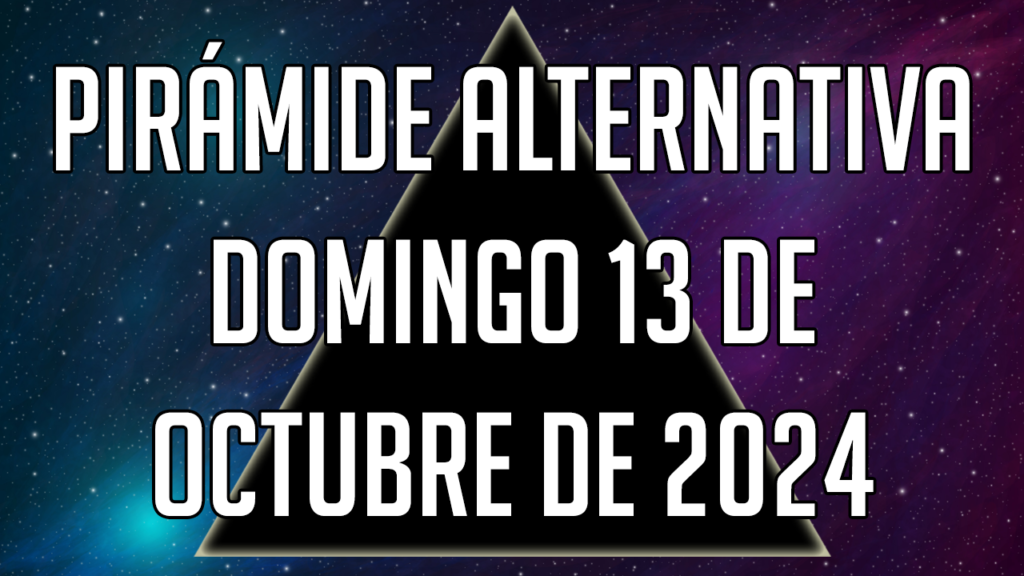 Pirámide Alternativa para el domingo 13 de octubre de 2024