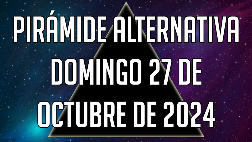 Pirámide Alternativa para el domingo 27 de octubre de 2024