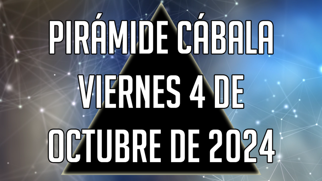 Pirámide Cábala para el viernes 4 de octubre de 2024