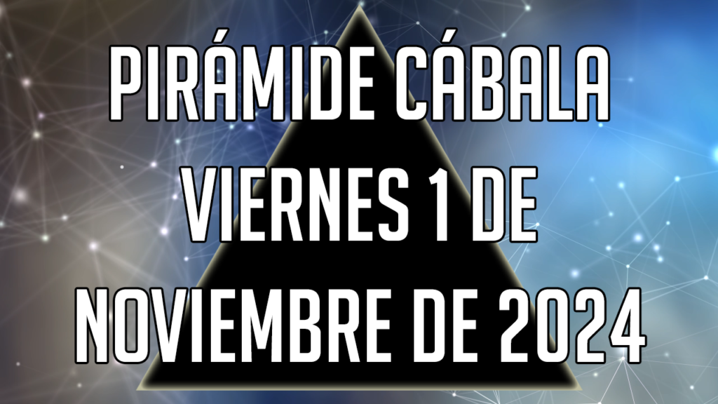 Pirámide Cábala para el viernes 1 de noviembre de 2024