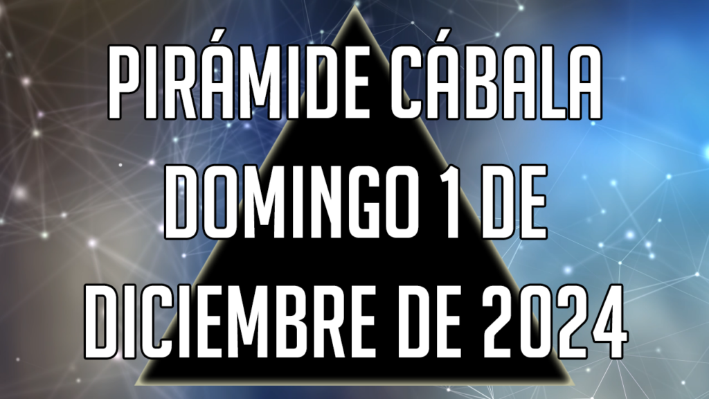 Pirámide Cábala para el domingo 1 de diciembre de 2024